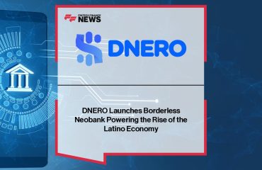DNERO Launches Borderless Neobank Powering the Rise of the Latino Economy